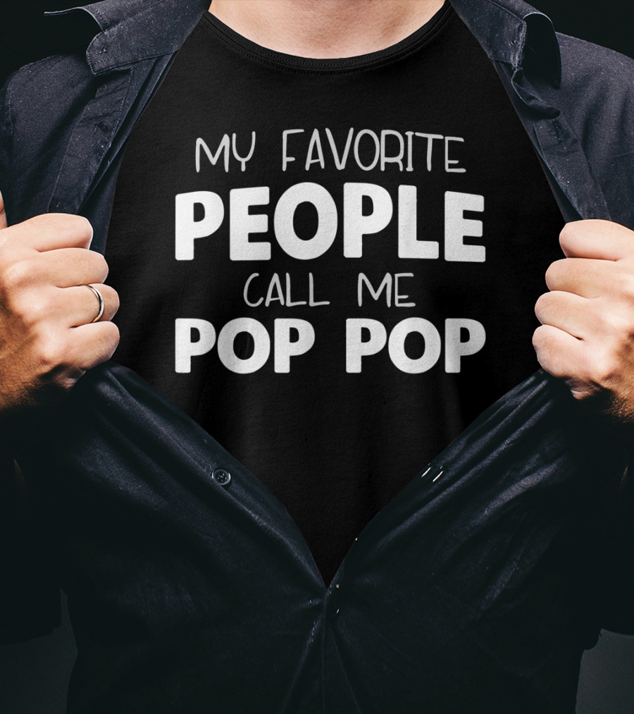 My Favorite People Call Me Pop Pop T-Shirt