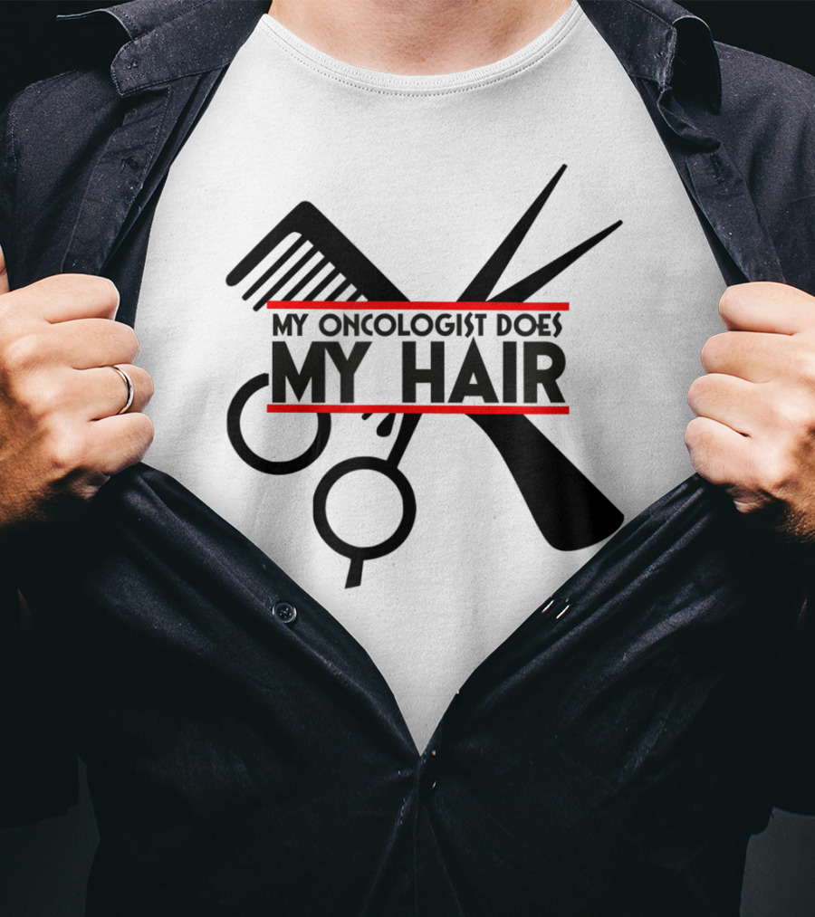 My Oncologist Does My Hair Cancer Patient Comb Scissors T-Shirt
