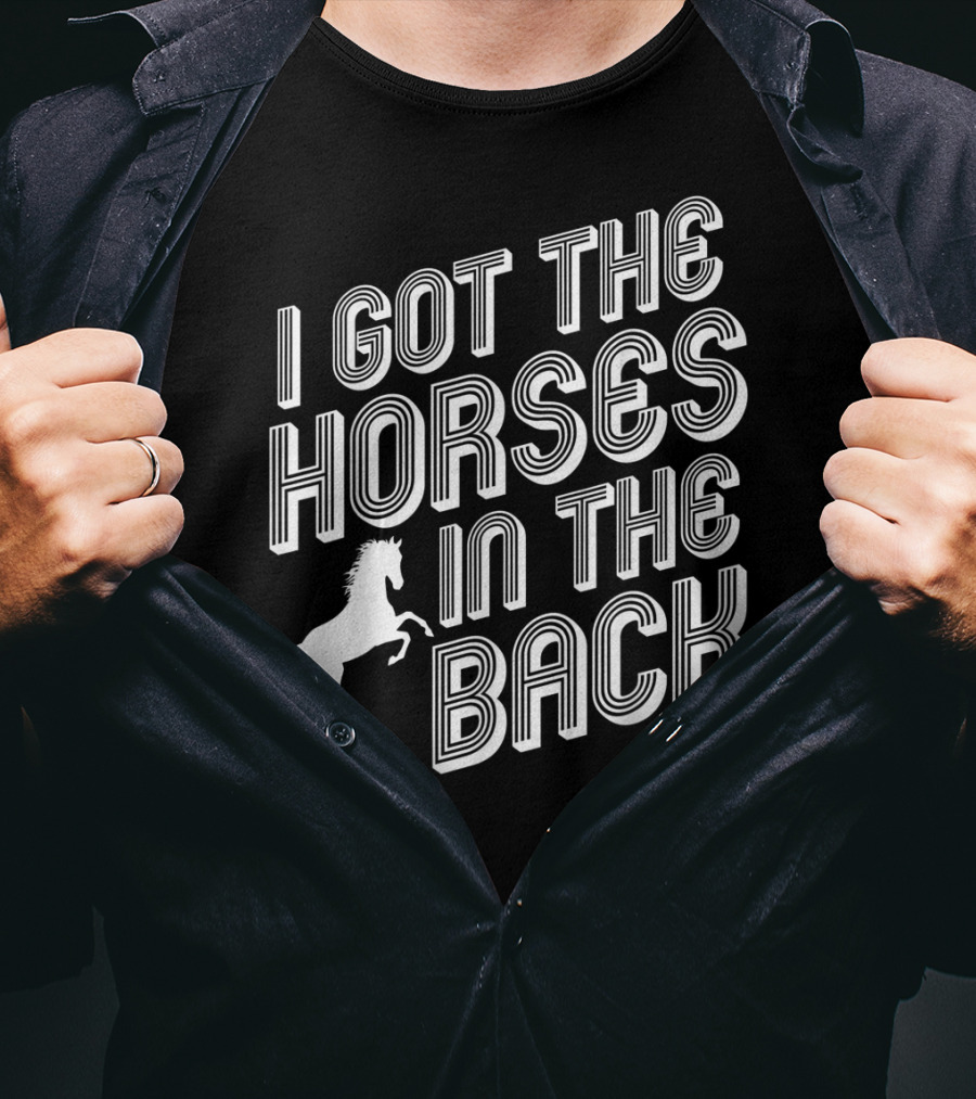 I Got The Horses In The Back Country Rap Music T-Shirt