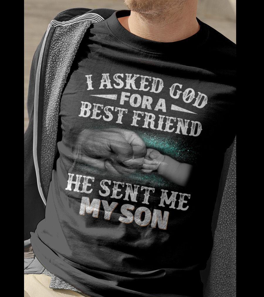 I Asked God For A Best Friend He Sent Me My Son Fist Bump T-Shirt