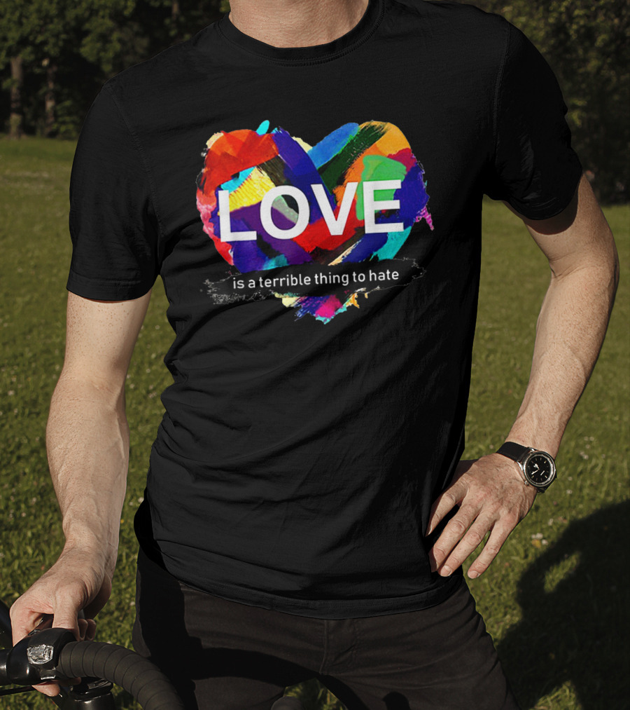 Love Pride Heart Is A Terrible Thing To Hate Rainbow Colors T-Shirt