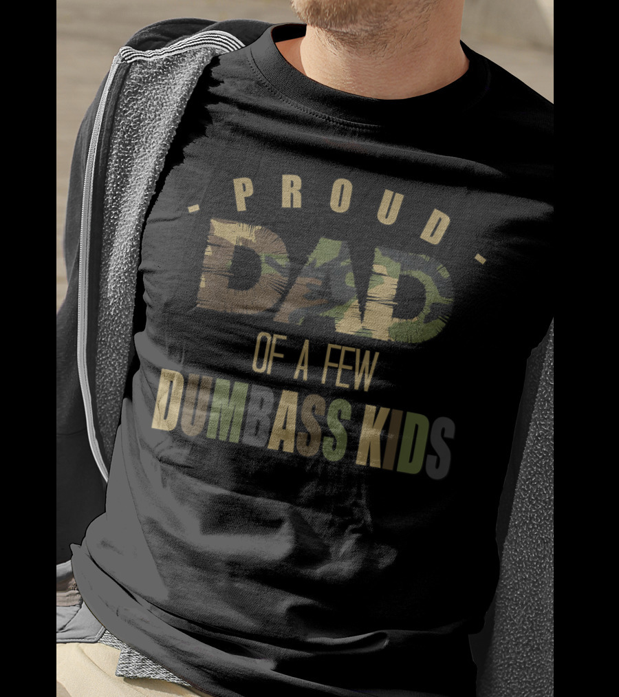 Proud Dad Of A Few Dumbass Kids Camo Sarcastic Daddy T-Shirt