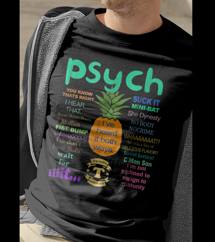 Psych Pineapple I've Heard It Both Ways Suck It No Body No Crime T-Shirt