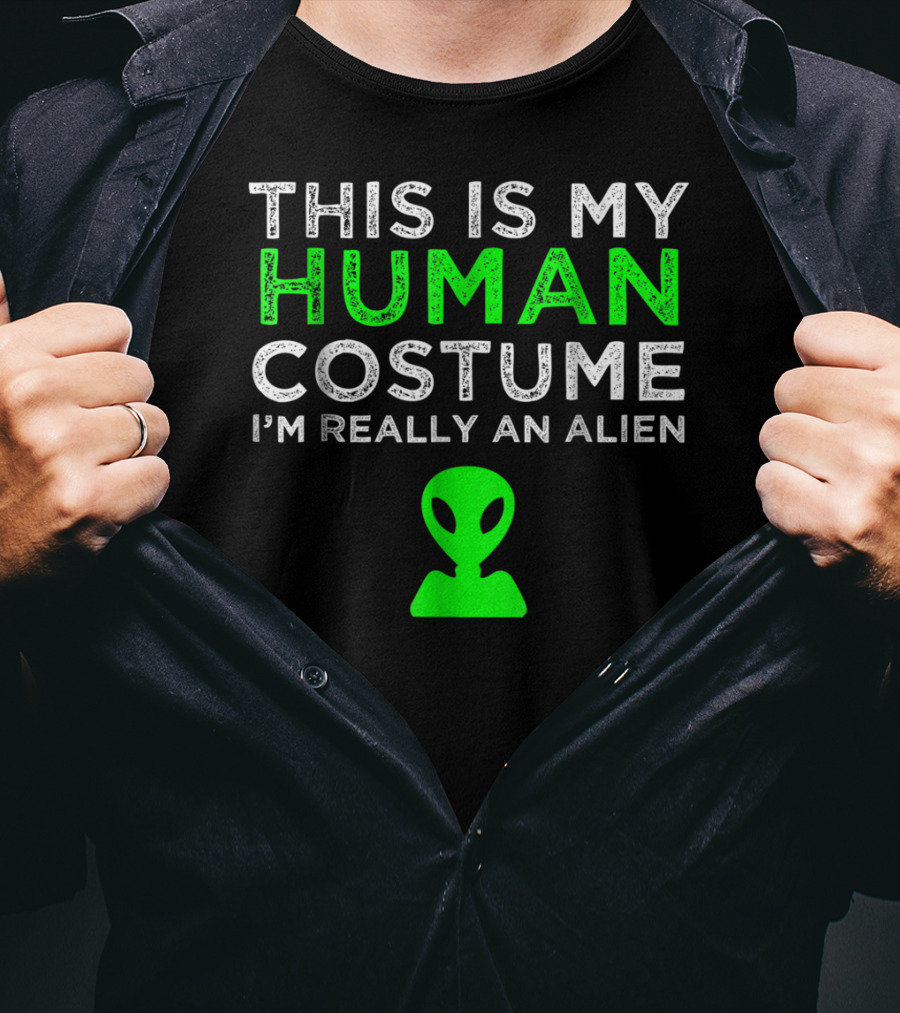 This Is My Human Costume I'm Really An Alien With Green Alien Head T-Shirt
