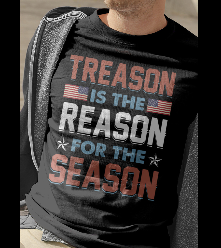 Treason Is The Reason For The Season USA Flag Stars T-Shirt