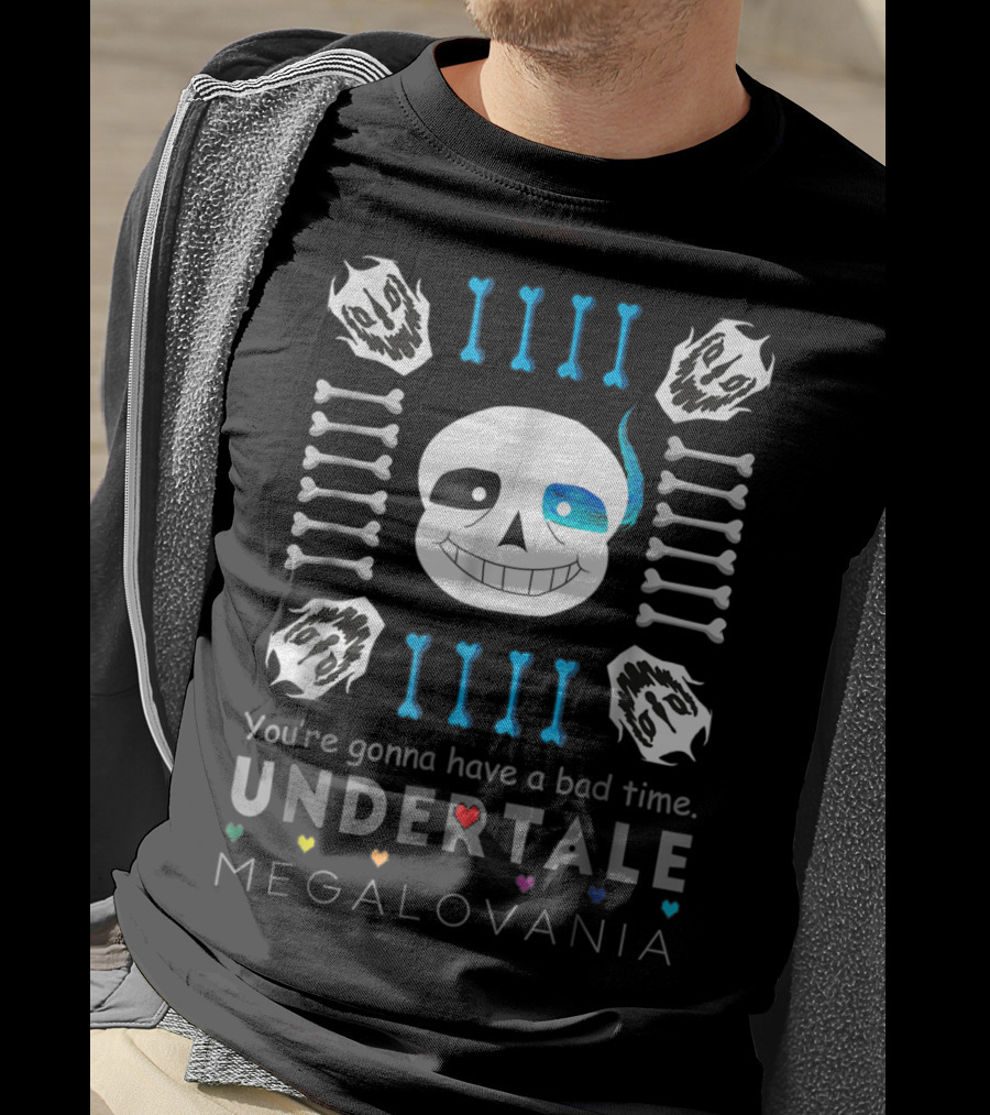 You're Gonna Have A Bad Time Undertale Megalovania Sans T-Shirt