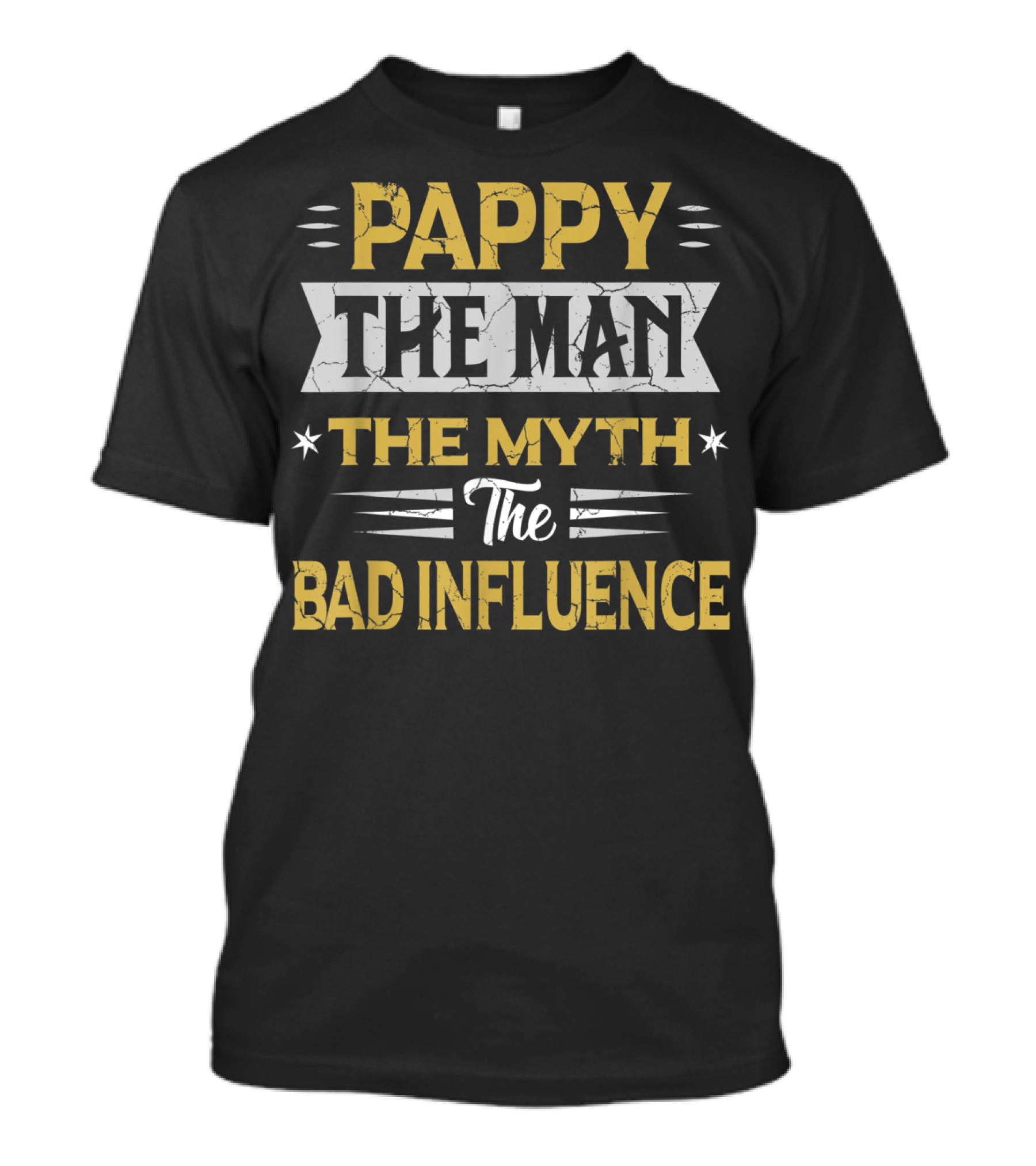Pappy The Man The Myth The Bad Influence T-Shirt