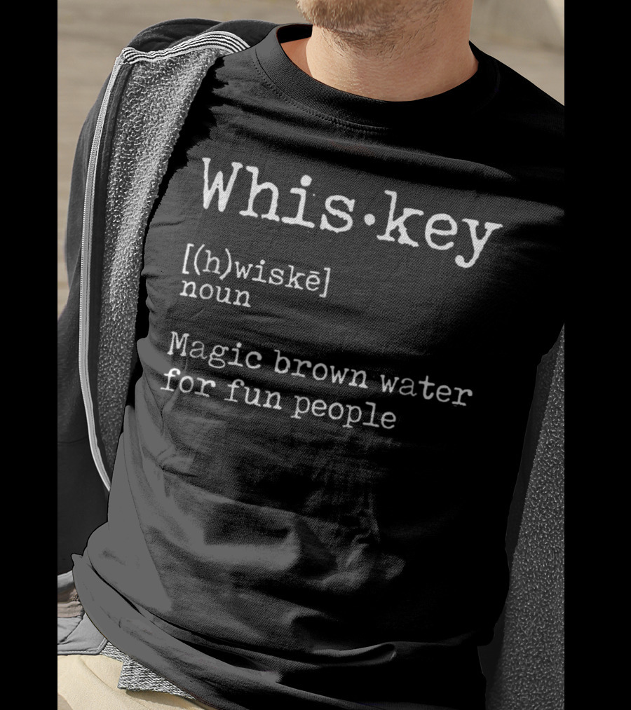 Whiskey Definition [(h)wiskē] Magic Brown Water For Fun People Noun T-Shirt