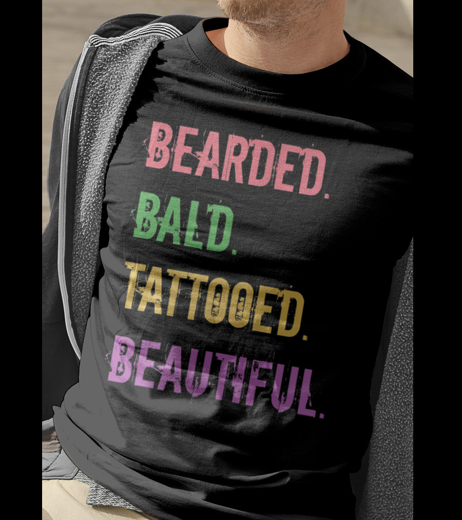 Bearded Bald Tattooed Beautiful T-Shirt