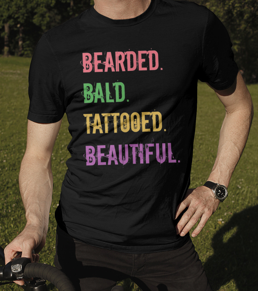 Bearded Bald Tattooed Beautiful T-Shirt