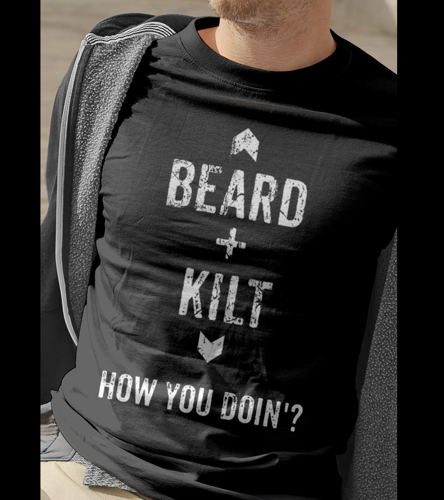 Beard Kilt How You Doin' Funny Scottish T-Shirt