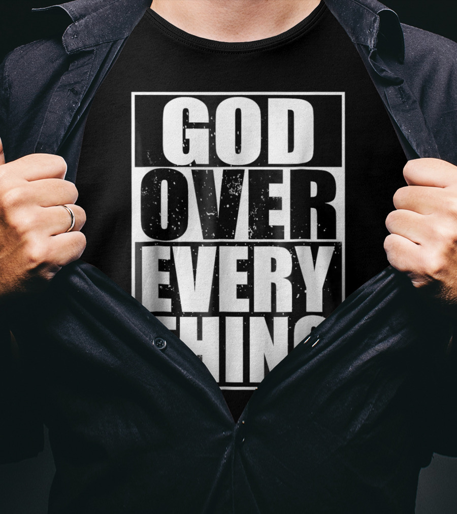 God Over Everything Cool Christian Him T-Shirt