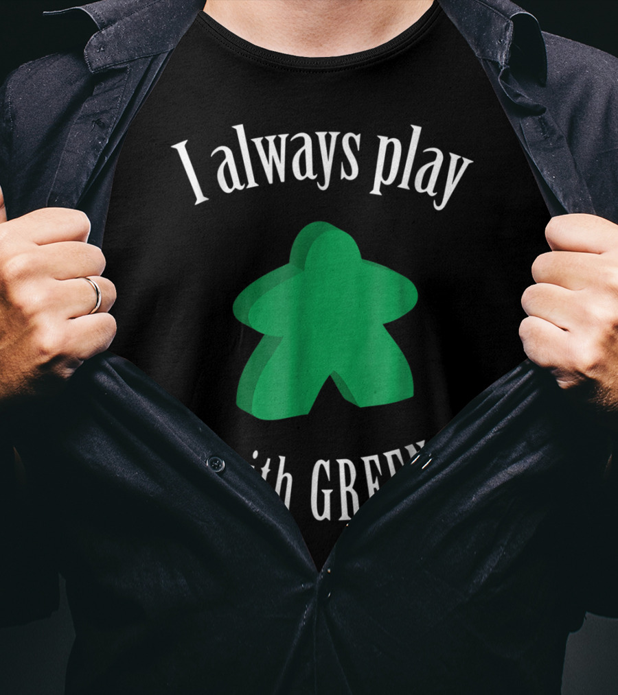 I Always Play With Green Meeple Board Game T-Shirt