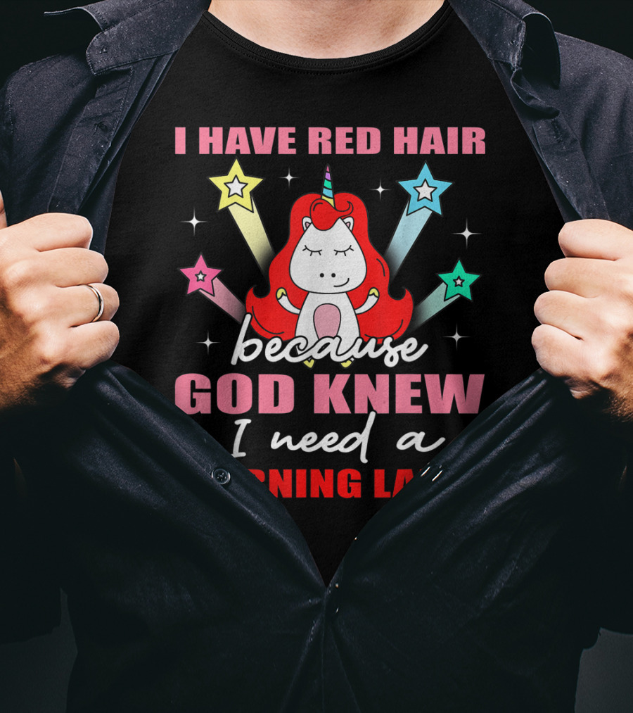 I Have Red Hair Because God Knew I Need A Warning Label Unicorn Stars T-Shirt