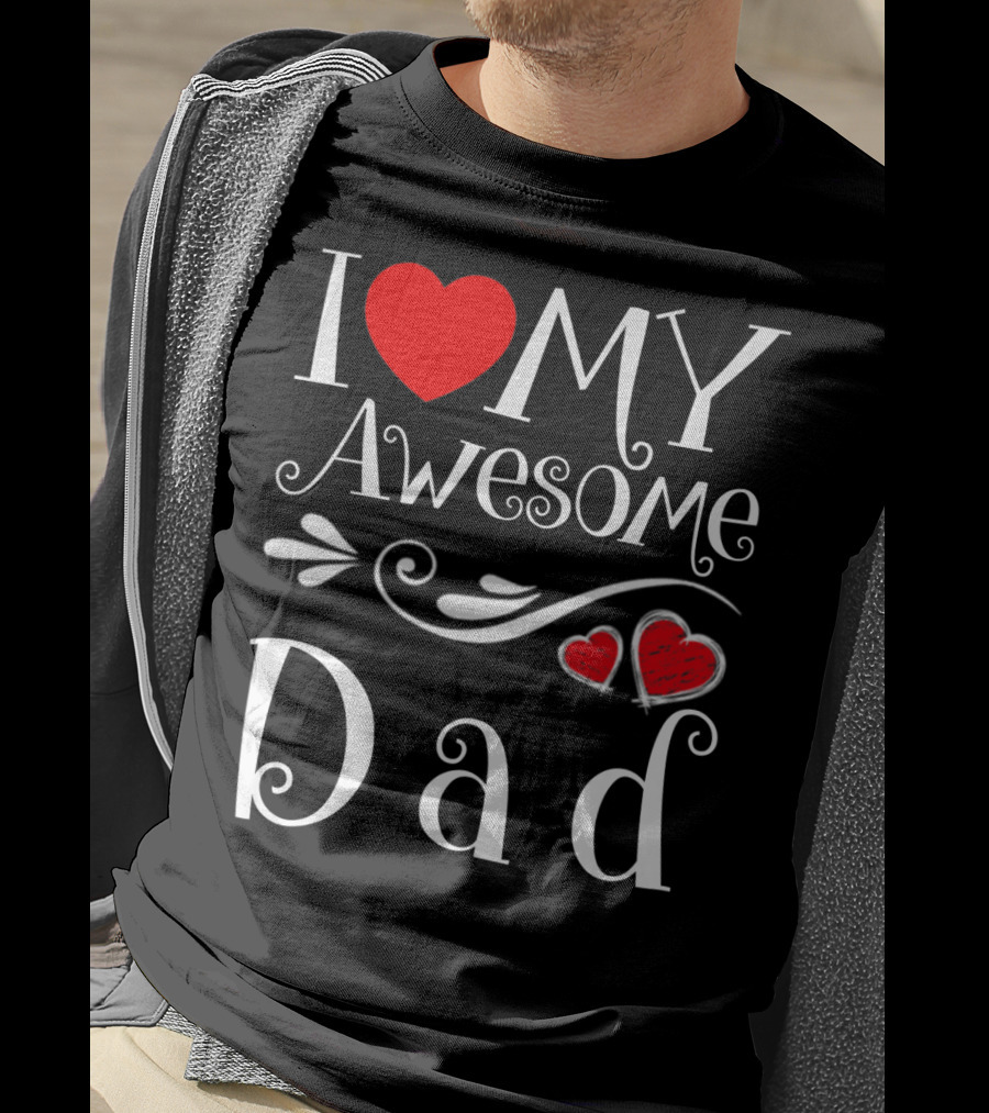 I Love My Awesome Dad Heart Parents Day T-Shirt