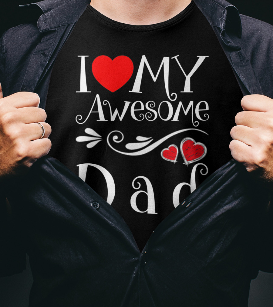 I Love My Awesome Dad Heart Parents Day T-Shirt