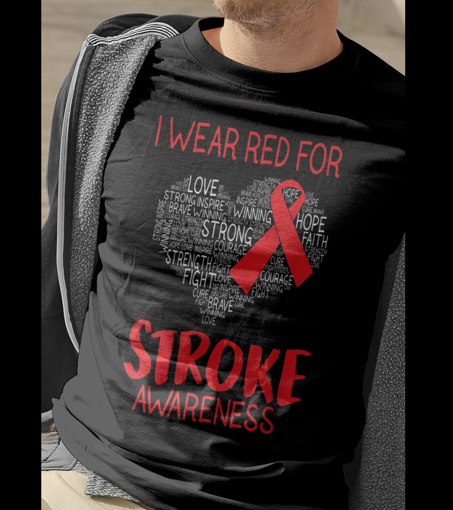 I Wear Red For Stroke Awareness Heart Ribbon Hope Love Courage T-Shirt