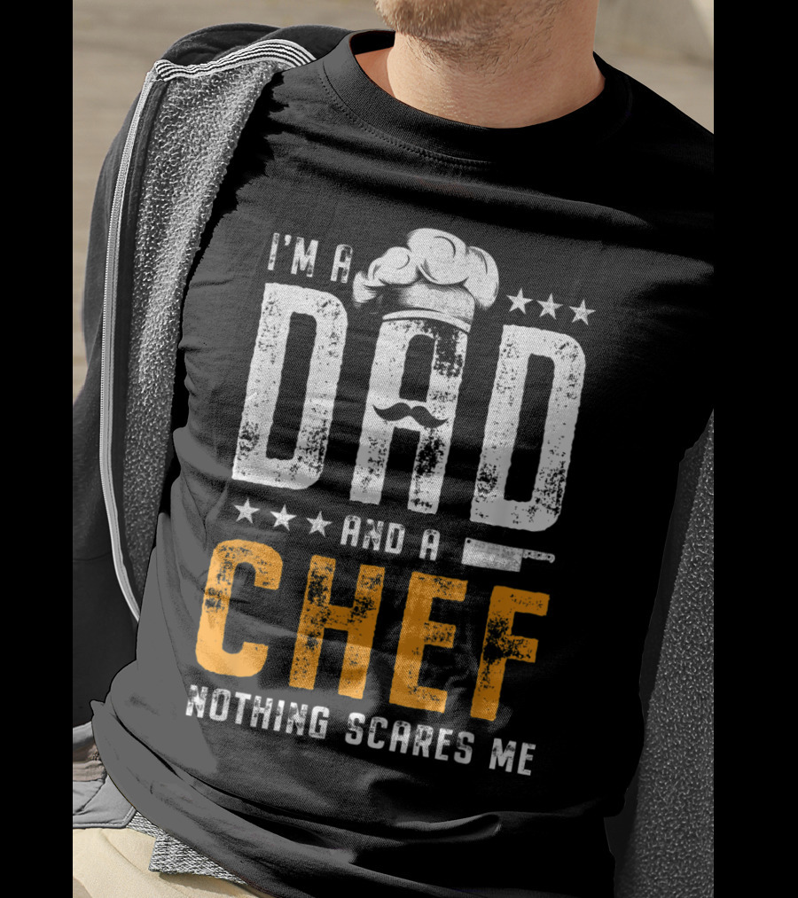 I'm A Dad And A Chef Nothing Scares Me Chef Hat Knife T-Shirt