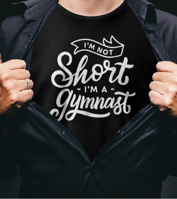 I'm Not Short I'm A Gymnast T-Shirt