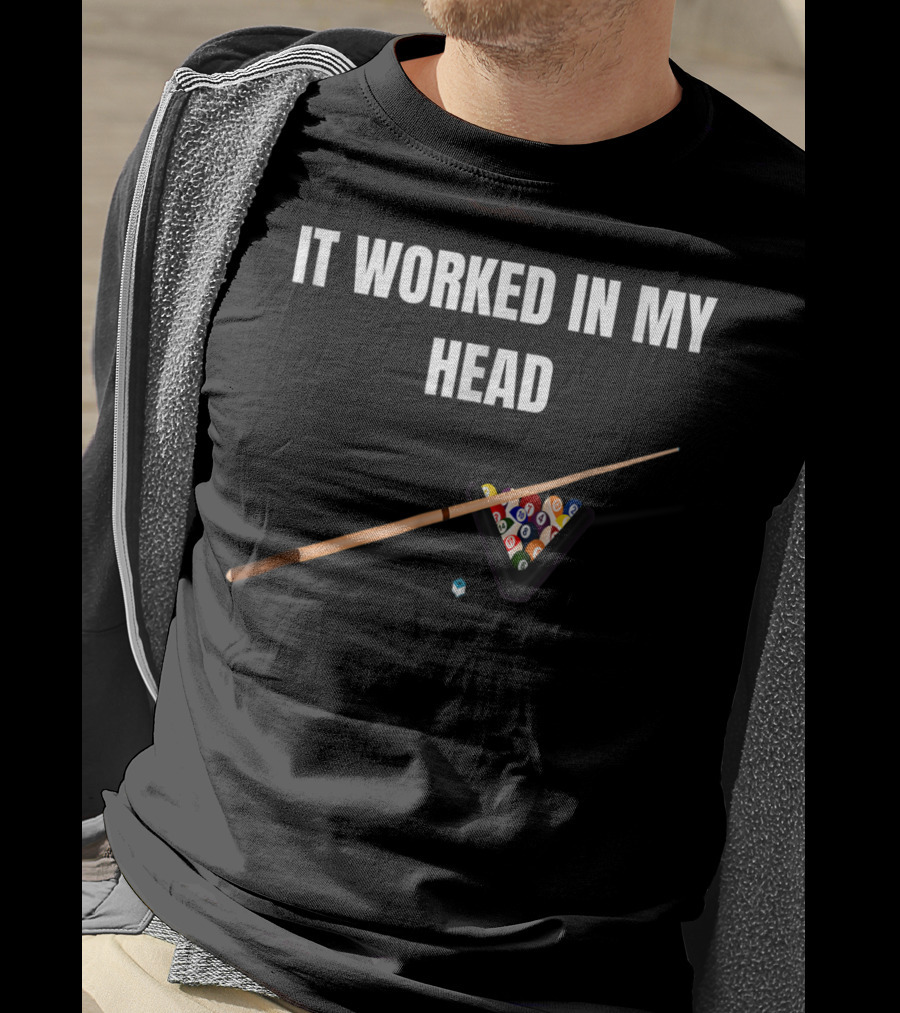 It Worked In My Head Pool Billiard Cue And Rack Balls T-Shirt