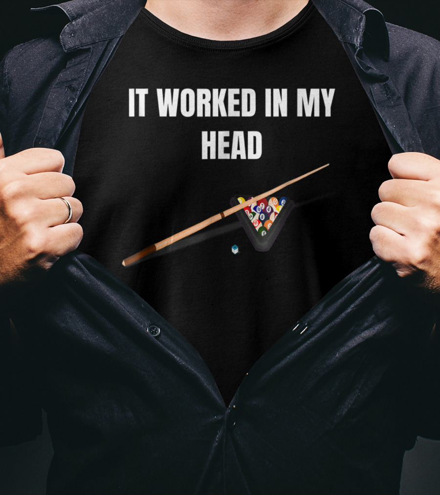 It Worked In My Head Pool Billiard Cue And Rack Balls T-Shirt