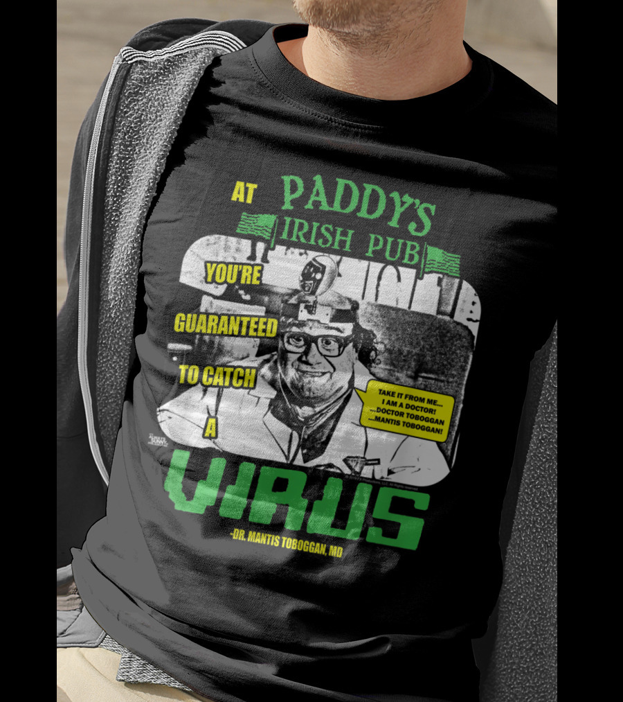 Paddy's Irish Pub Dr Mantis Toboggan You're Guaranteed To Catch A Virus T-Shirt