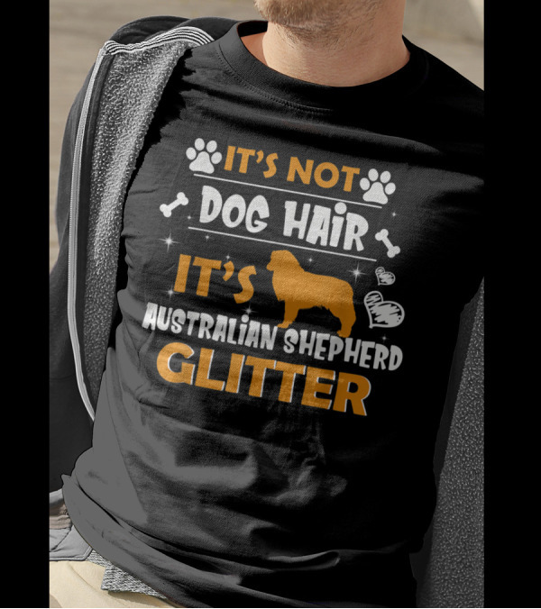 It's Not Dog Hair It's Australian Shepherd Glitter T-Shirt