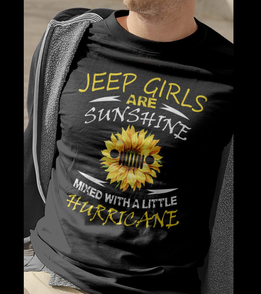 Jeep Girls Are Sunshine Mixed With A Little Hurricane T-Shirt