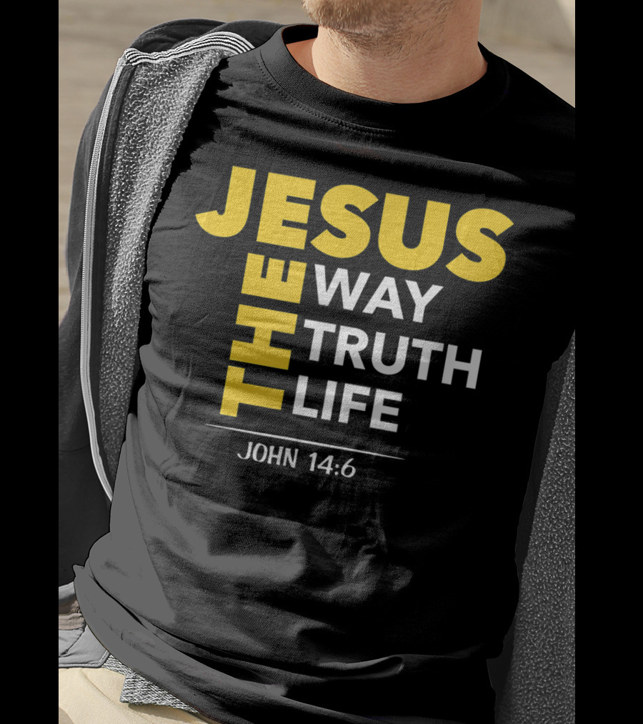 Jesus The Way The Truth The Life John 14:6 Christian Message T-Shirt