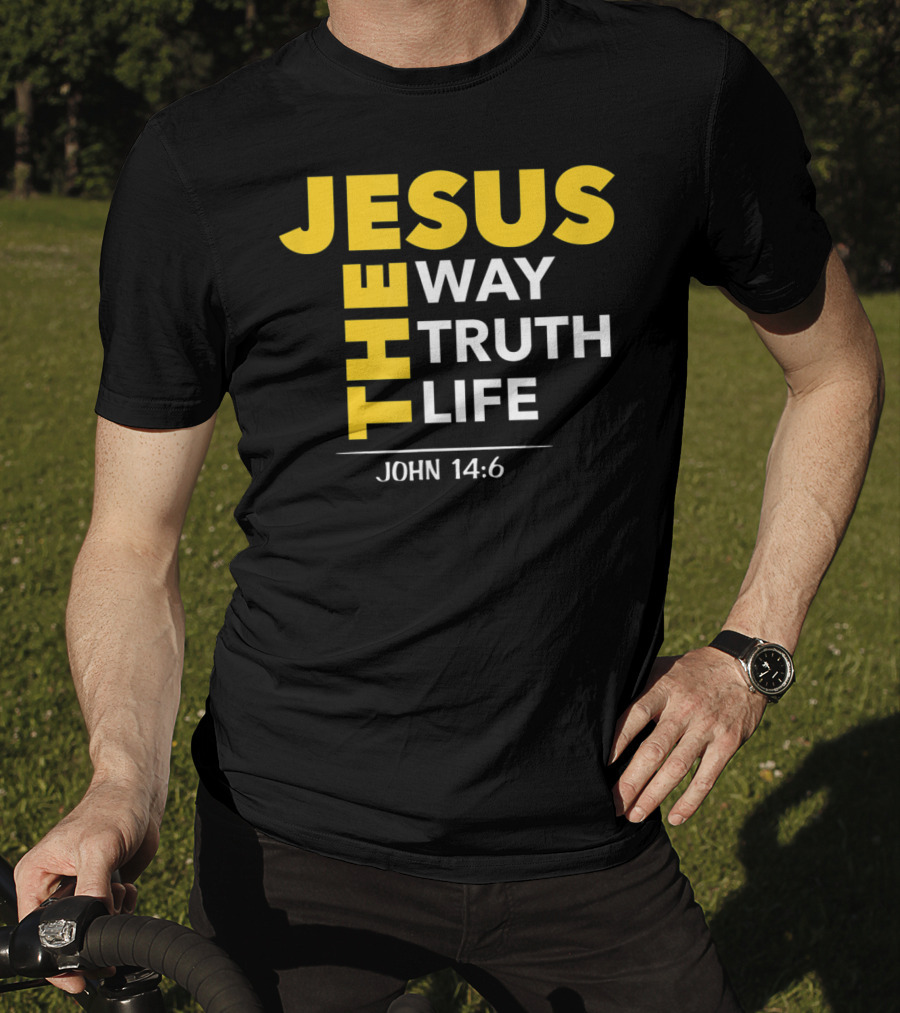 Jesus The Way The Truth The Life John 14:6 Christian Message T-Shirt