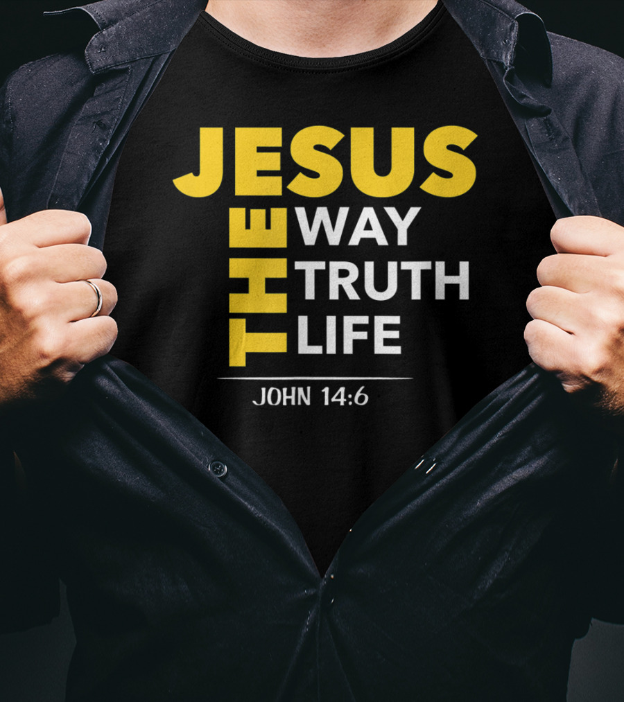 Jesus The Way The Truth The Life John 14:6 Christian Message T-Shirt