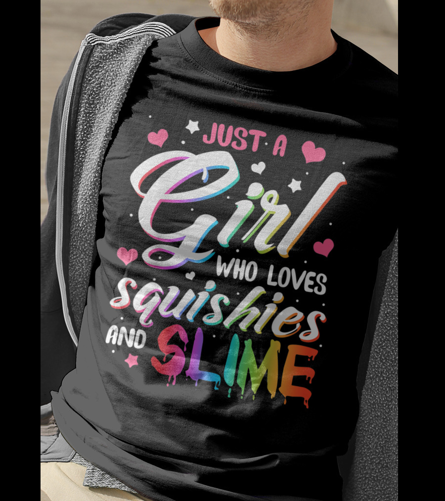 Just A Girl Who Loves Squishies And Slime Hearts Stars T-Shirt