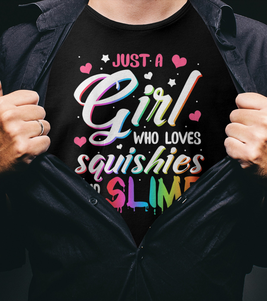 Just A Girl Who Loves Squishies And Slime Hearts Stars T-Shirt