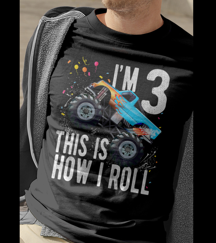 I'm 3 This Is How I Roll Monster Truck Birthday Boy T-Shirt