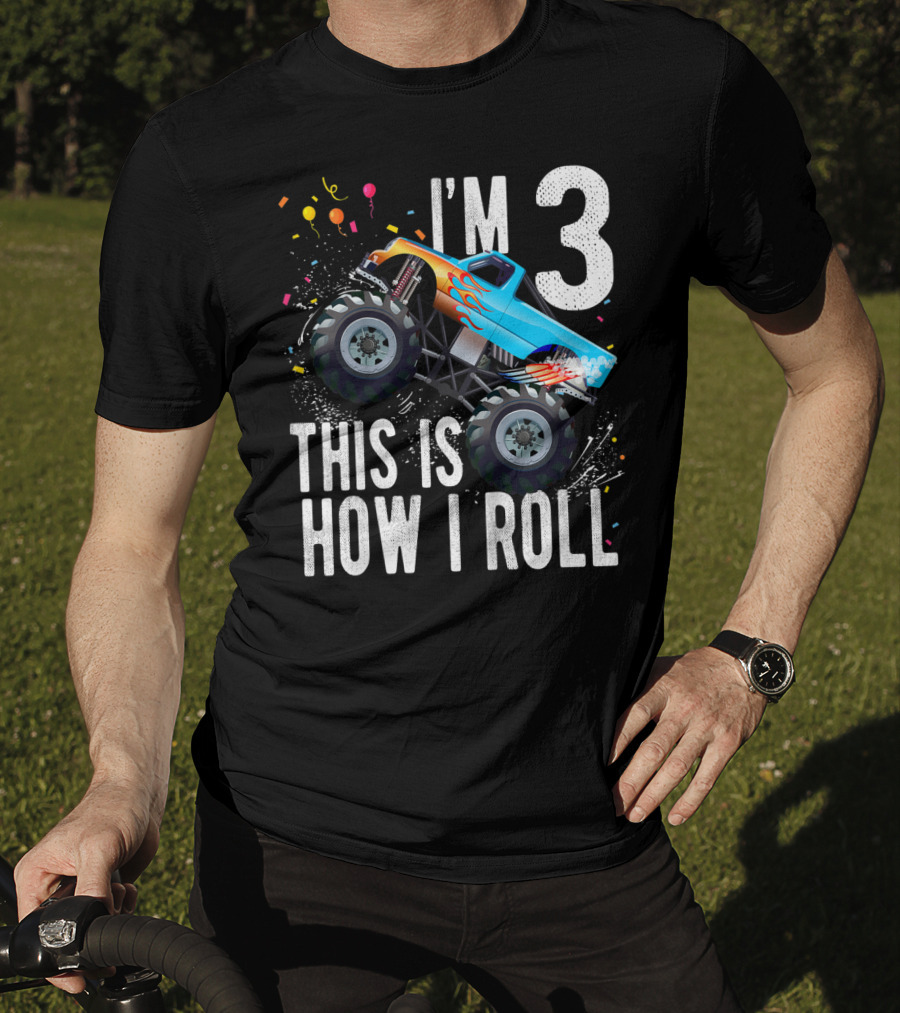 I'm 3 This Is How I Roll Monster Truck Birthday Boy T-Shirt