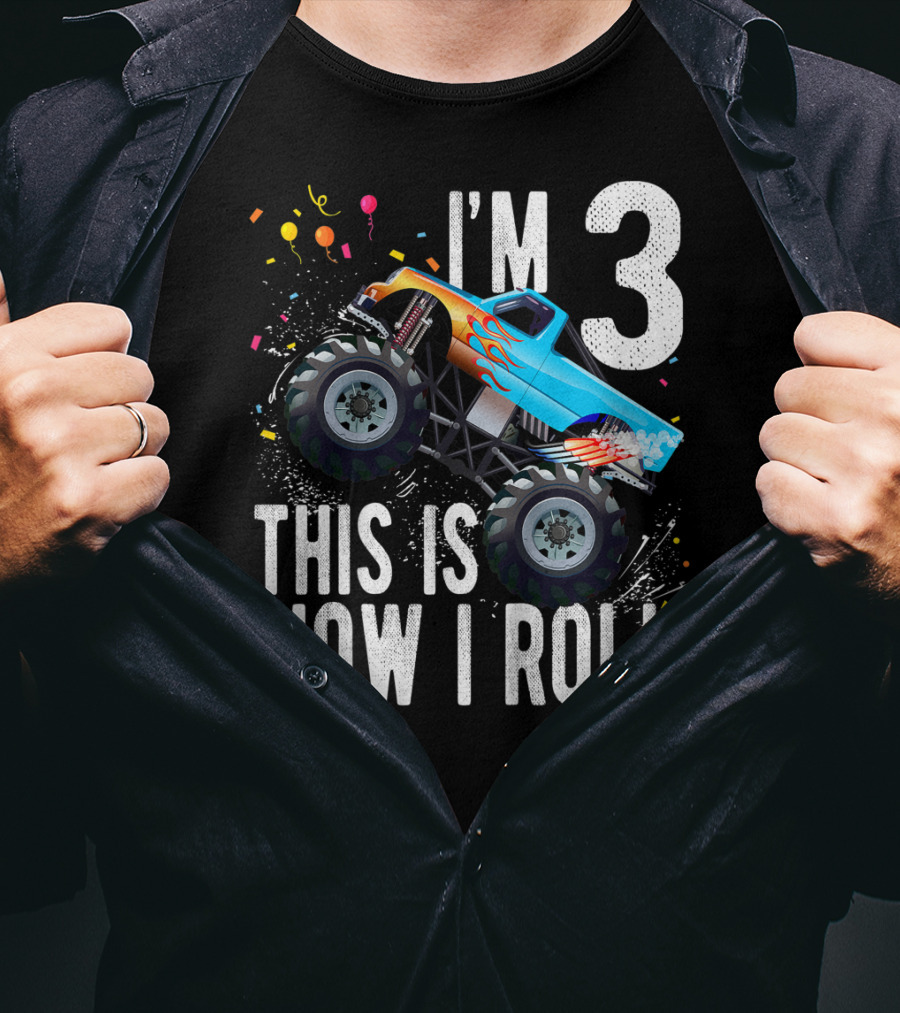 I'm 3 This Is How I Roll Monster Truck Birthday Boy T-Shirt