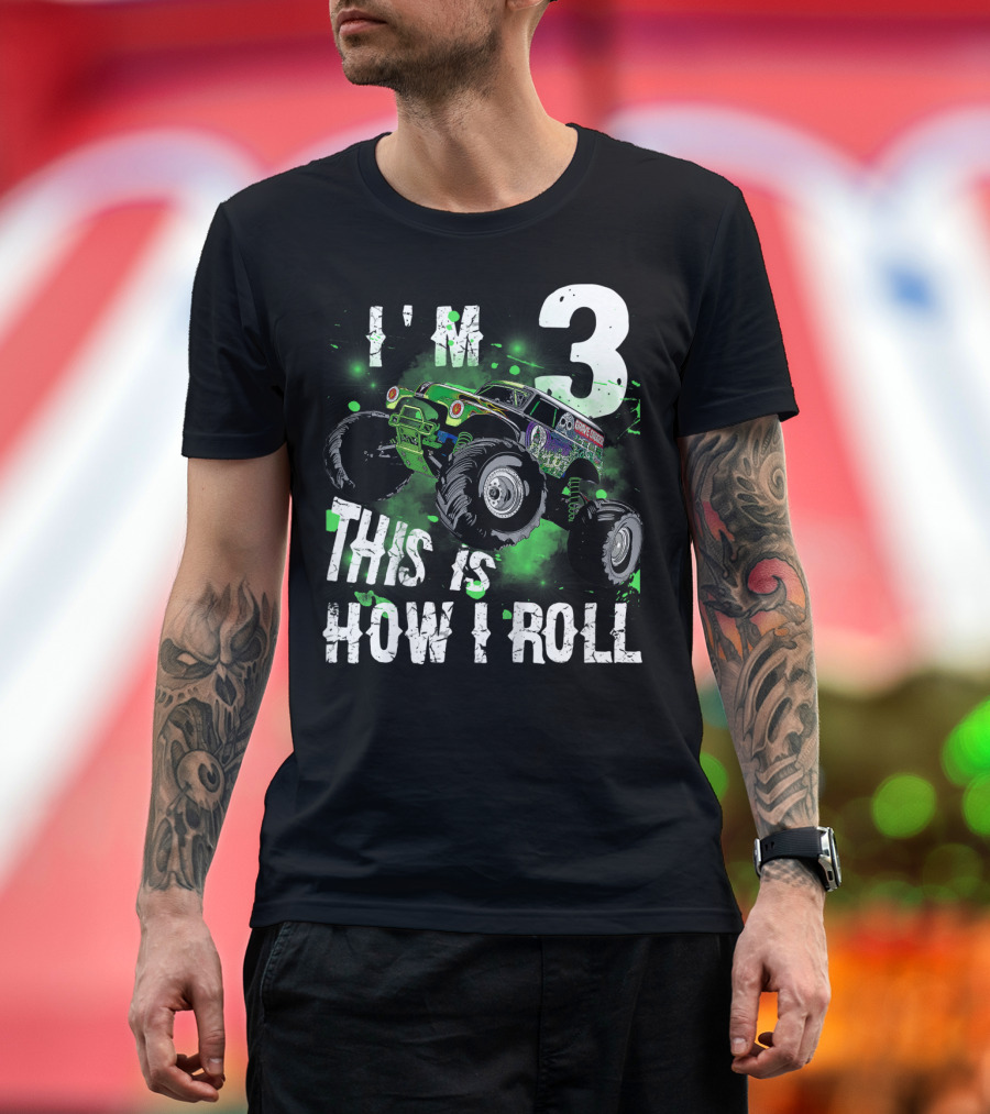 I'M 3 Monster Truck THIS IS HOW I ROLL T-Shirt