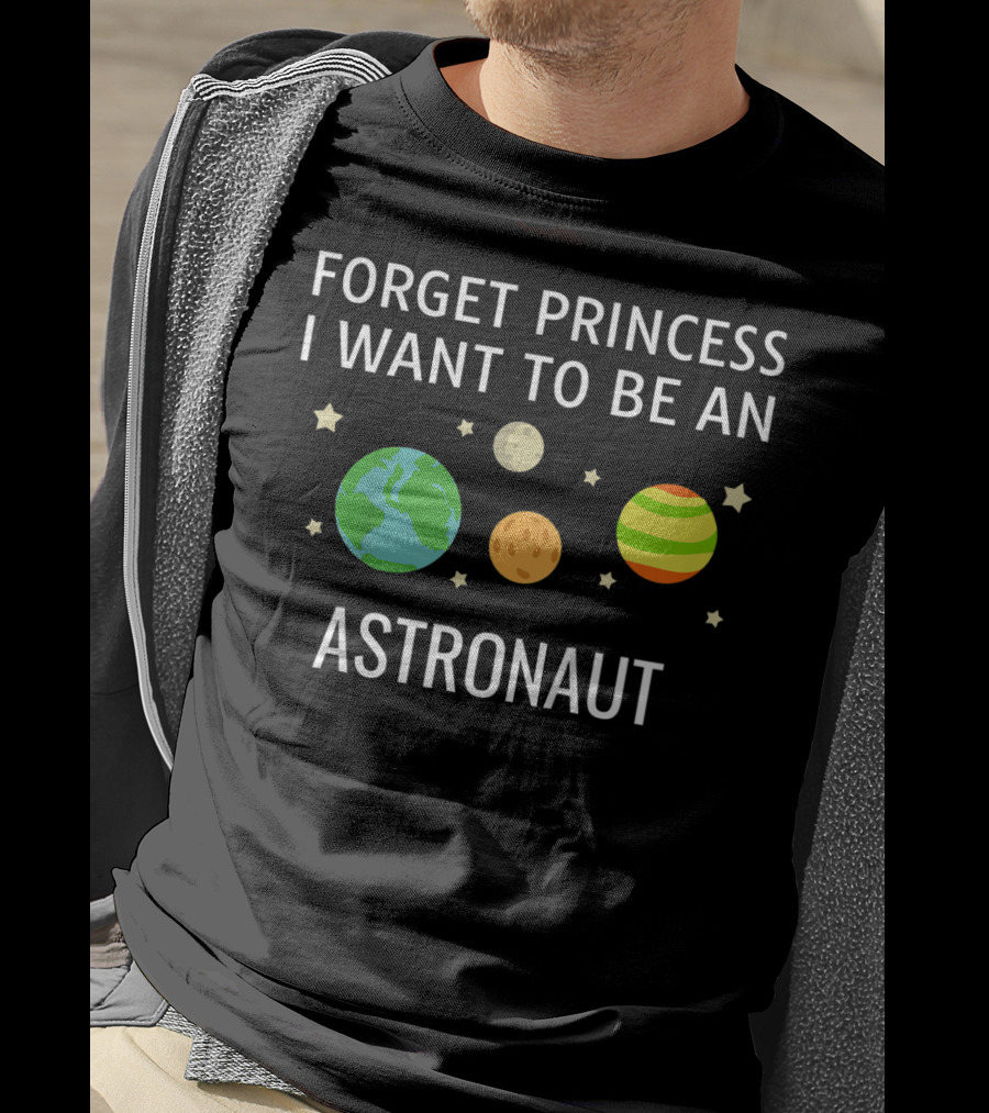 Forget Princess I Want To Be An Astronaut Kids STEM T-Shirt