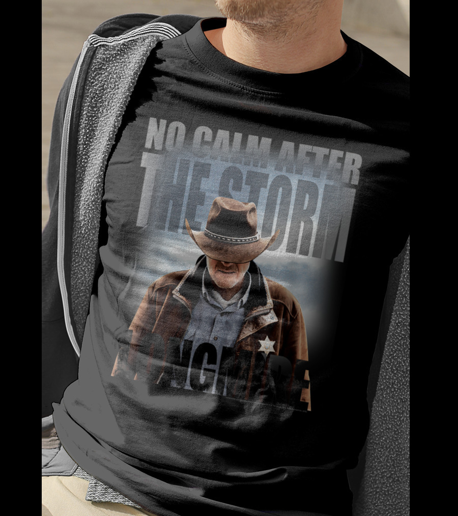 No Calm After The Storm Longmire T-Shirt