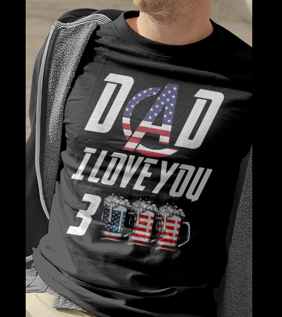 Dad I Love You 3000 American Flag Beer Mugs T-Shirt