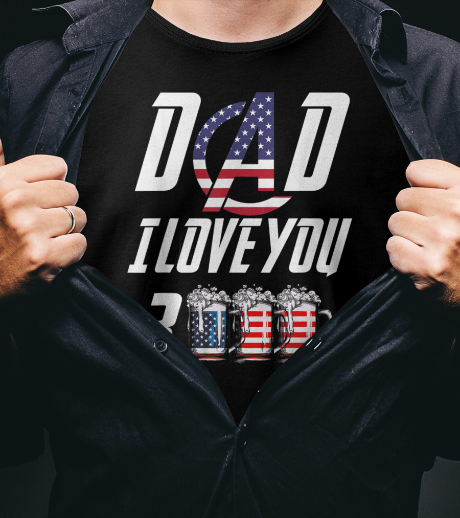 Dad I Love You 3000 American Flag Beer Mugs T-Shirt
