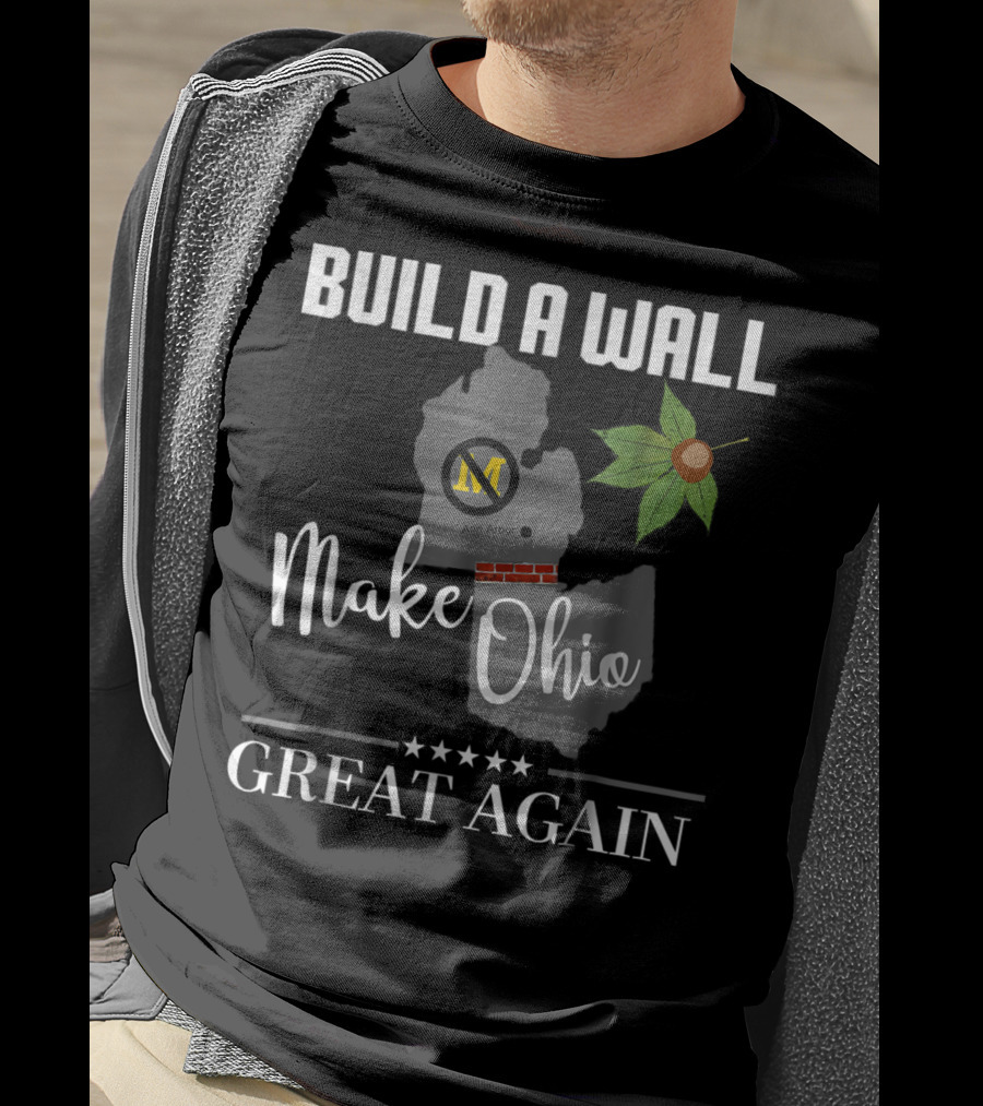 Build A Wall Make Ohio Great Again State Football Ann Arbor Leaf T-Shirt