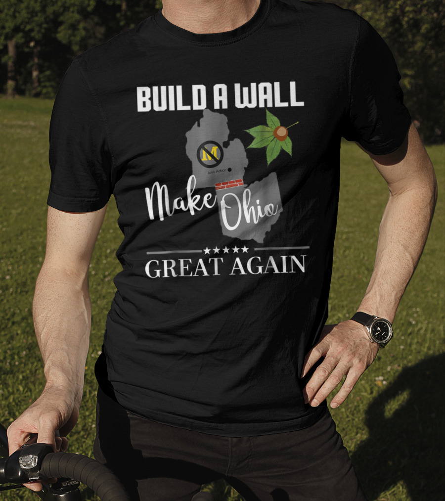 Build A Wall Make Ohio Great Again State Football Ann Arbor Leaf T-Shirt