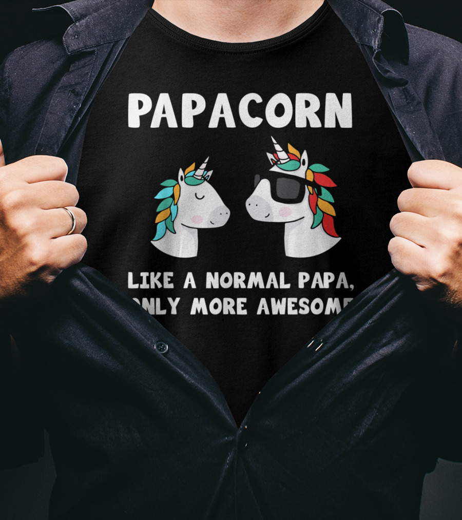 Papacorn Like A Normal Papa Only More Awesome Unicorn Dad Papa And Baby T-Shirt