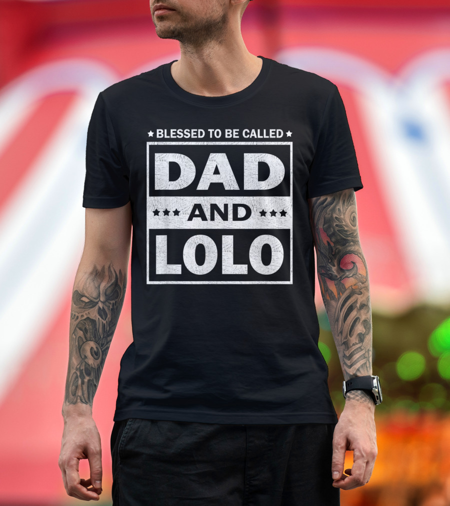 Blessed To Be Called Dad And Lolo T-Shirt