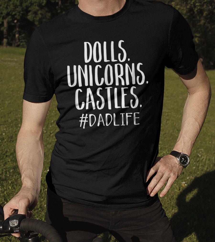 Dolls Unicorns Castles Cute Dad Life Mens DadLife T-Shirt