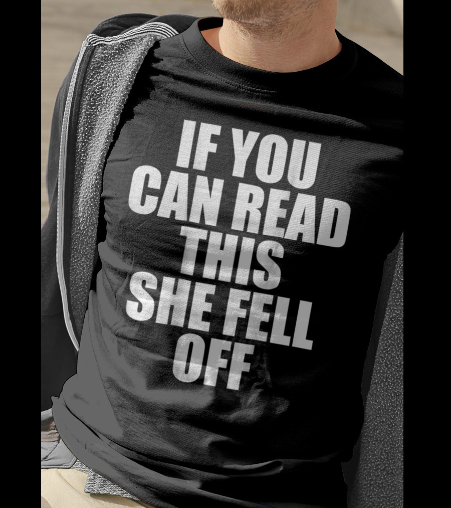 Mens If You Can Read This She Fell Off Moto T-Shirt