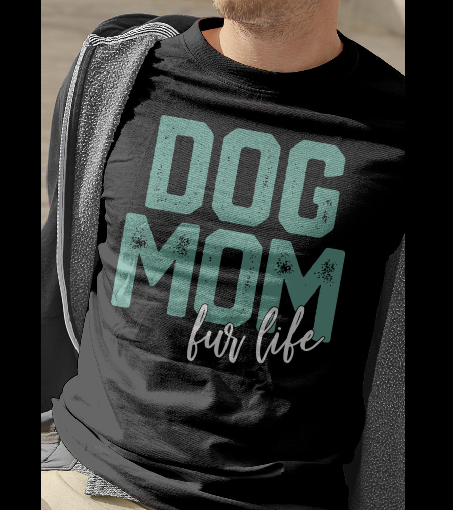 Dog Mom Fur Life Mother's Day T-Shirt