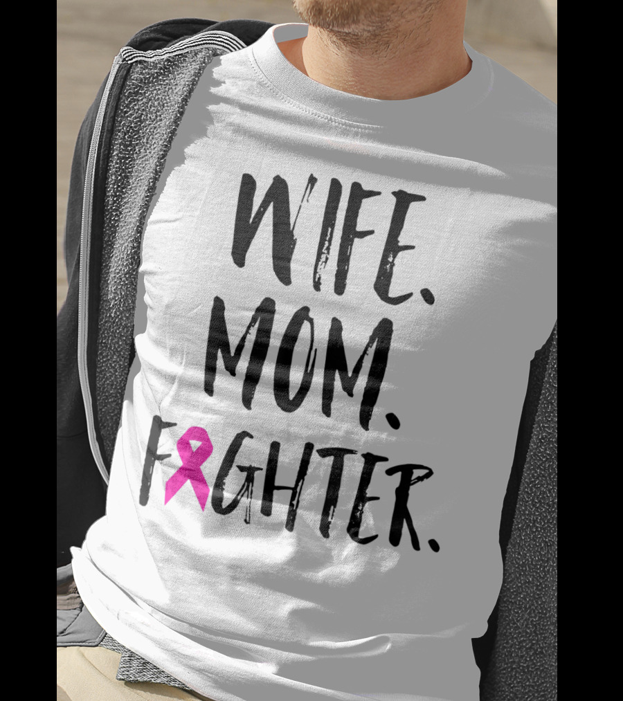 Wife Mom Fighter Breast Cancer Awareness Mother's Day T-Shirt