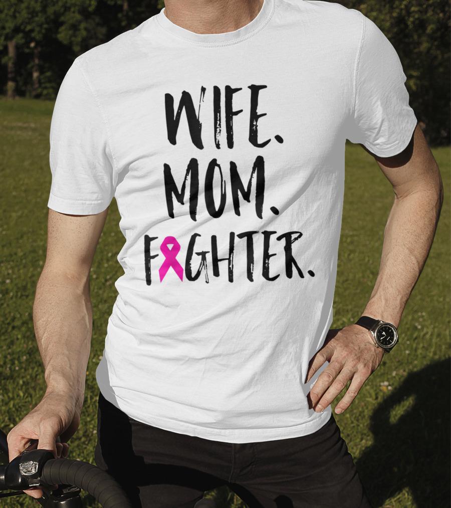 Wife Mom Fighter Breast Cancer Awareness Mother's Day T-Shirt
